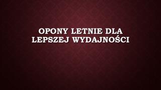 Opony Letnie Dla Lepszej Wydajności