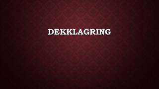 Dekklagring