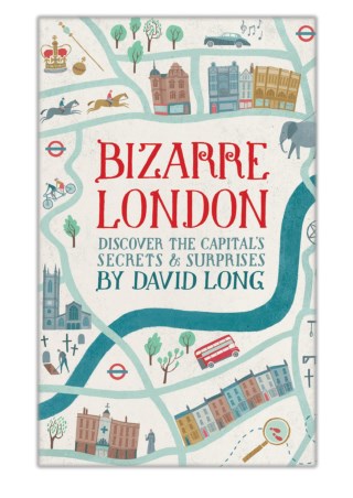 [PDF] Free Download Bizarre London By David Long