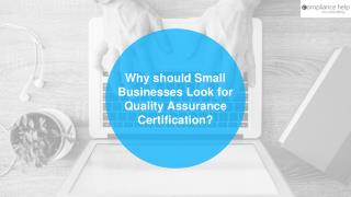 Why should Small Businesses Look for Quality Assurance Certification?