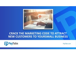 Crack The Marketing Code To Atract New Customers To your Small Business