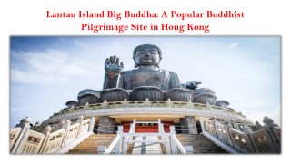 Lantau Island Big Buddha: A Popular Buddhist Pilgrimage Site in Hong Kong