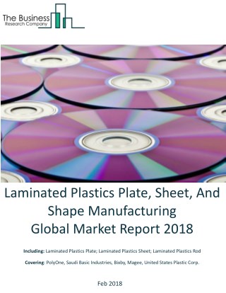 Laminated Plastics Plate, Sheet, And Shape Manufacturing Global Market Report 2018