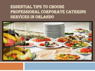 Essential Tips to Choose Professional Corporate Catering Services in Orlando