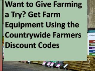 Want to Give Farming a Try? Get Farm Equipment Using the Countrywide Farmers Discount Codes