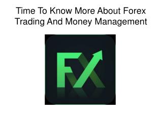 Time To Know More About Forex Trading And Money Management