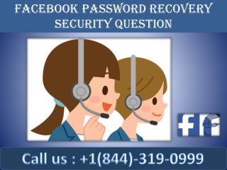 Facebook Password Recovery Security Question | Call 1-844-319-0999