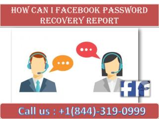 HOW CAN I Facebook Password Recovery Report | Call 1-844-319-0999