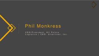 Phil Monkress - Working as CEO and President at All Points Logistics