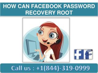 HOW CAN FACEBOOK PASSWORD RECOVERY ROOT | Call 1-844-319-0999