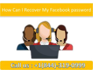 How Can I Recover My Facebook Password | Call 1-844-319-0999