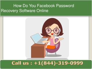 How Do You Facebook Password Recovery Software Online | Call 1-844-319-0999