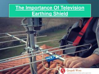 The Importance of Television Earthing Shield