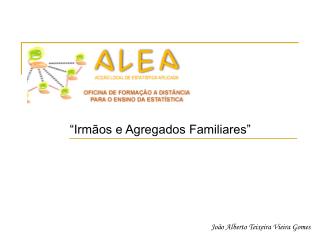 “Irmãos e Agregados Familiares”