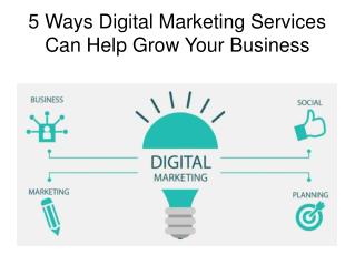 5 Ways Digital Marketing Services Can Help Grow Your Business