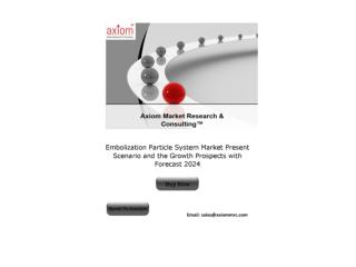 Embolization Particle Market Outlook, Growth Prospects and Key Opportunities 2024