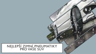 Nejlepsi Zimni Pneumatiky Pro Vase SUV