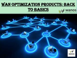 Wan Optimization Products: Back to Basics