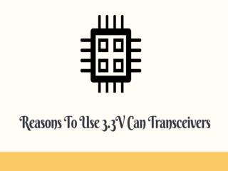 Reasons to use 3.3V Can Transceivers