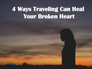 4 Ways Traveling Can Heal Your Broken Heart