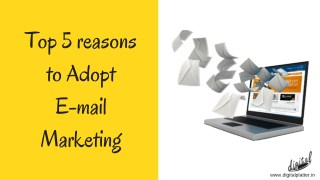 Top 5 reasons to Adopt E-mail Marketing