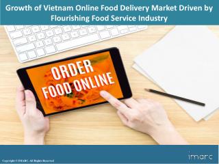 Vietnam Online Food Delivery Market Overview 2018, Demand by Regions, Share and Forecast to 2023