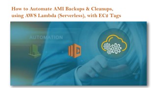 How to Automate AMI Backups & Cleanups, using AWS Lambda (Serverless), with EC2 Tags