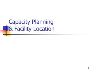 Capacity Planning & Facility Location