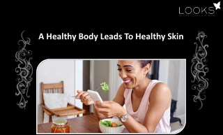 A Healthy Body Leads To Healthy Skin
