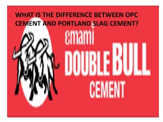 What is the difference between opc cement and portland slag cement?