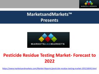Pesticide Residue Testing Market - Forecast to 2022
