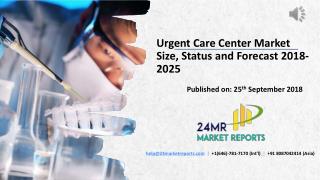 Urgent Care Center Market Size, Status and Forecast 2018-2025