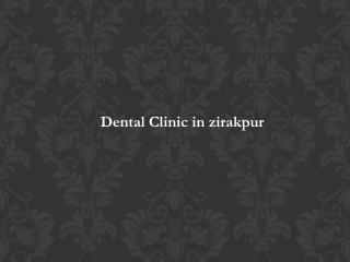 Dental Clinic in Zirakpur