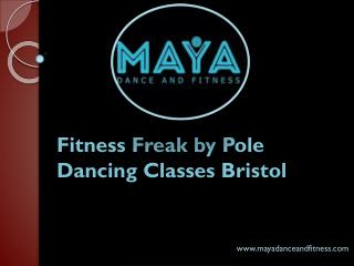 Fitness freak by Pole dancing classes Bristol