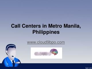 Call Centers in Metro Manila Philippines - www.cloud9bpo.com