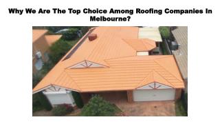 Why We Are The Top Choice Among Roofing Companies In Melbourne?