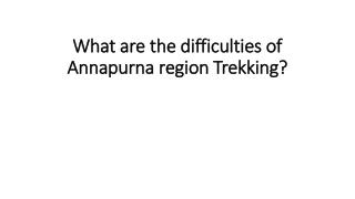 What are the difficulties of Annapurna region Trekking?