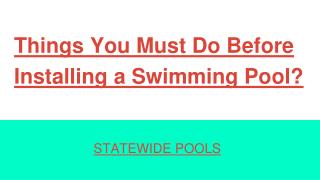 Things You Must Do Before Installing a Swimming Pool?