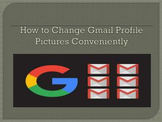 How to change Gmail or G plus profile pictures conveniently