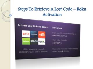 Steps to retrieve a lost code – Roku activation