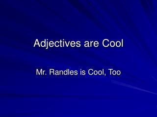 Adjectives are Cool