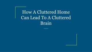 How A Cluttered Home Can Lead To A Cluttered Brain