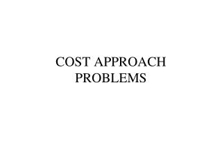 COST APPROACH PROBLEMS