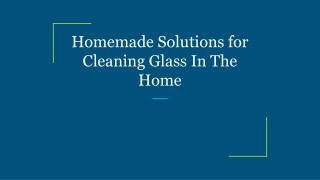 Homemade Solutions for Cleaning Glass In The Home