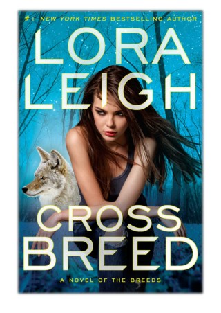 [PDF] Free Download Cross Breed By Lora Leigh
