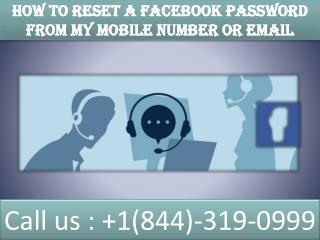 How to reset a Facebook password from my mobile number or email | 1(844)-319-0999