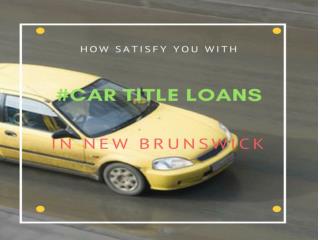Car Title Loans New Brunswick - Bad Credit Car Loan