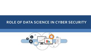 Role of Data Science in Cyber Security