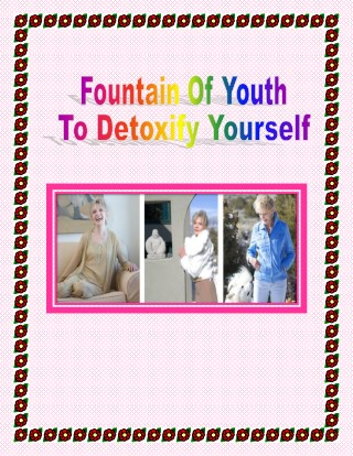 Fountain Of Youth To Detoxify Yourself