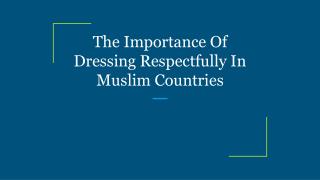 The Importance Of Dressing Respectfully In Muslim Countries